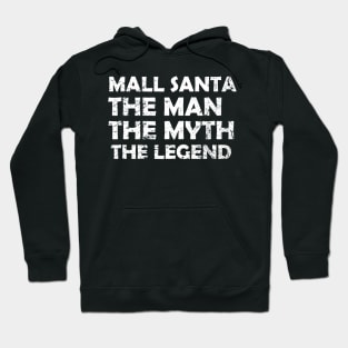 Mall Santa, Man, Myth, Legend Hoodie